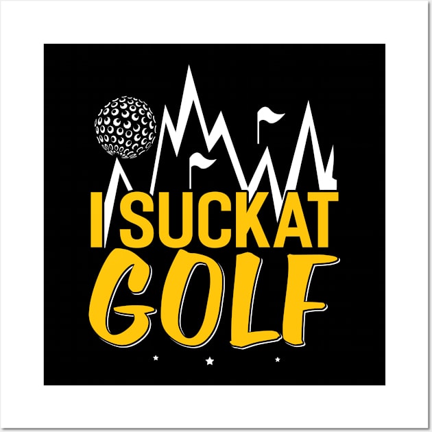 I Suck At Golf Wall Art by Tee__Dot